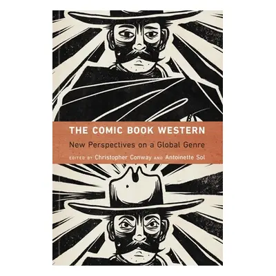 "The Comic Book Western: New Perspectives on a Global Genre" - "" ("Conway Christopher")