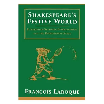 "Shakespeare's Festive World: Elizbethan Seasonal Entertainment and the Professional Stage" - ""