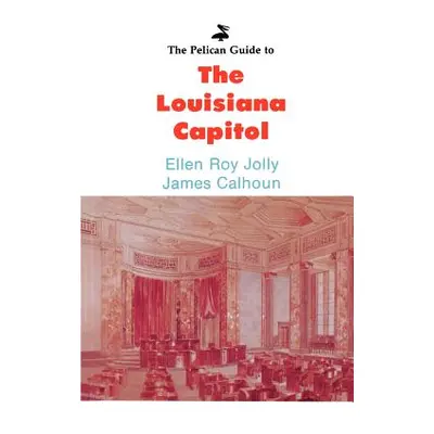 "The Pelican Guide to the Louisiana Capitol" - "" ("Jolly Ellen Roy")