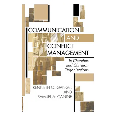 "Communication and Conflict Management in Churches and Christian Organizations" - "" ("Gangel Ke