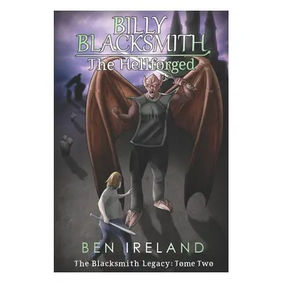 "Billy Blacksmith: The Hellforged" - "" ("Ireland Ben")