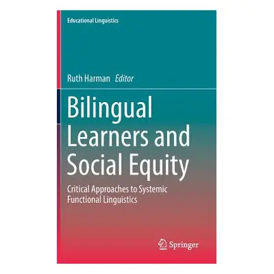 "Bilingual Learners and Social Equity: Critical Approaches to Systemic Functional Linguistics" -