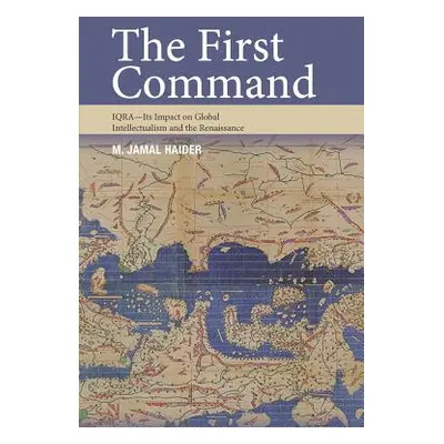 "The First Command: IQRA - Its Impact on Global Intellectualism and the Renaissance" - "" ("Haid