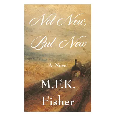 "Not Now but Now" - "" ("Fisher M. F. K.")