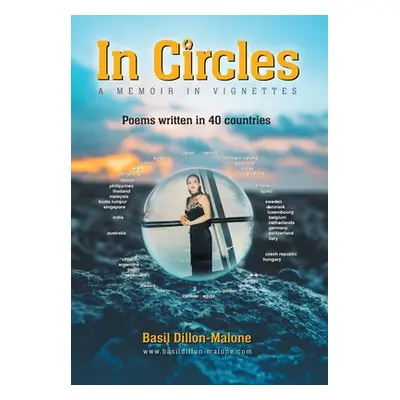 "In Circles: A memoir in vignettes - Poems written in 40 countries" - "" ("Dillon-Malone Basil")