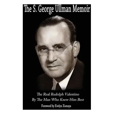 "The S. George Ullman Memoir" - "" ("Ullman George")