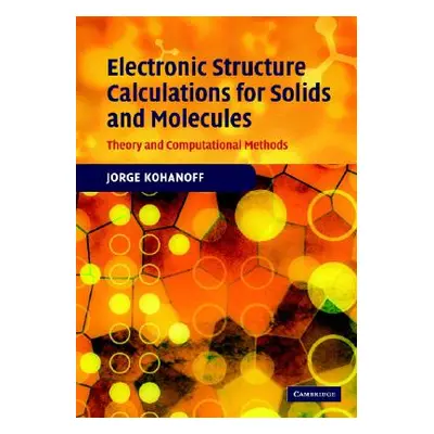 "Electronic Structure Calculations for Solids and Molecules: Theory and Computational Methods" -