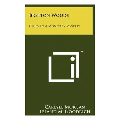 "Bretton Woods: Clues To A Monetary Mystery" - "" ("Morgan Carlyle")