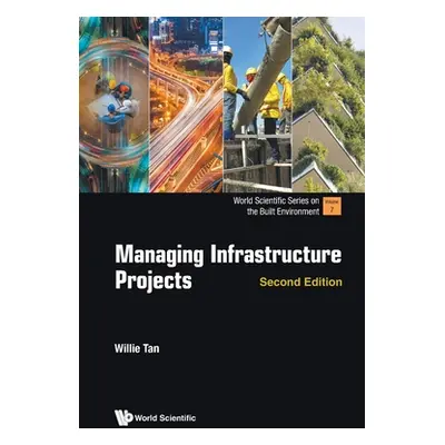 "Managing Infrastructure Projects (Second Edition)" - "" ("Tan Willie Chee Keong")