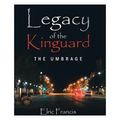 "Legacy of the Kinguard: The Umbrage" - "" ("Francis Elric")