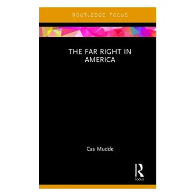 "The Far Right in America" - "" ("Mudde Cas")