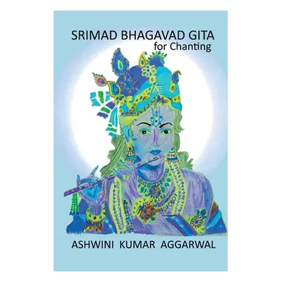 "Srimad Bhagavad Gita for Chanting" - "" ("Aggarwal Ashwini Kumar")