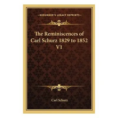 "The Reminiscences of Carl Schurz 1829 to 1852 V1" - "" ("Schurz Carl")