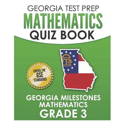 "GEORGIA TEST PREP Mathematics Quiz Book Georgia Milestones Mathematics Grade 3: Preparation for