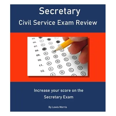 "Secretary Civil Service Exam Review: Increase your score on the Secretary Exam" - "" ("Morris L