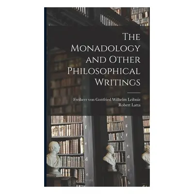 "The Monadology and Other Philosophical Writings" - "" ("Leibniz Gottfried Wilhelm Freiherr")