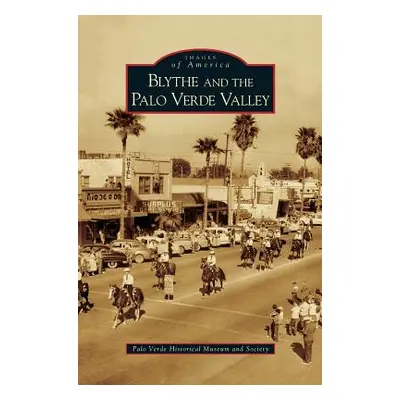 "Blythe and the Palo Verde Valley" - "" ("Palo Verde Historical Museum and Society")