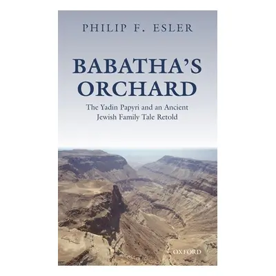 "Babatha's Orchard: The Yadin Papyri and an Ancient Jewish Family Tale Retold" - "" ("Esler Phil