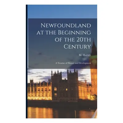 "Newfoundland at the Beginning of the 20th Century: a Treatise of History and Development" - "" 