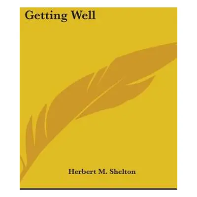 "Getting Well" - "" ("Shelton Herbert M.")