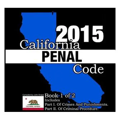 "California Penal Code and Evidence Code 2015 Book 1 of 2" - "" ("Snape John")