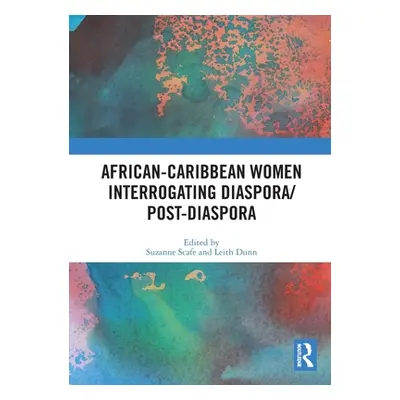 "African-Caribbean Women Interrogating Diaspora/Post-Diaspora" - "" ("Scafe Suzanne")