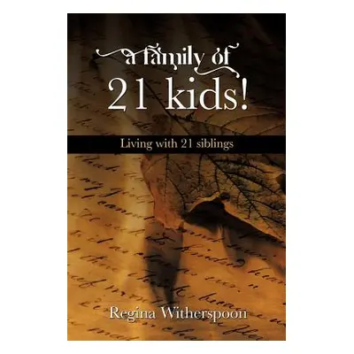 "A Family of 21 Kids!: Living with 21 Siblings" - "" ("Witherspoon Regina")