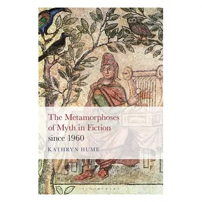 "The Metamorphoses of Myth in Fiction Since 1960" - "" ("Hume Kathryn")