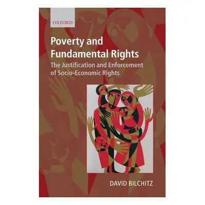 "Poverty and Fundamental Rights: The Justification and Enforcement of Socio-Economic Rights" - "