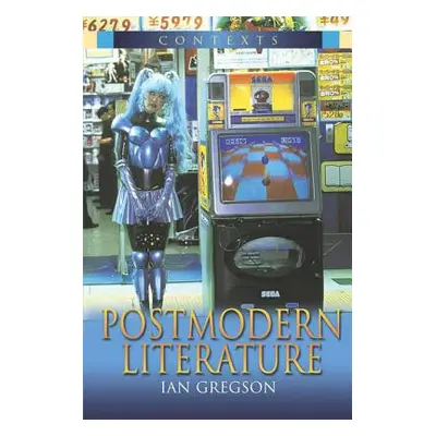 "Postmodern Literature" - "" ("Gregson Ian")