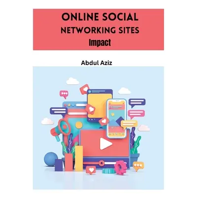 "Online Social Networking Sites Impact" - "" ("Aziz Abdul")