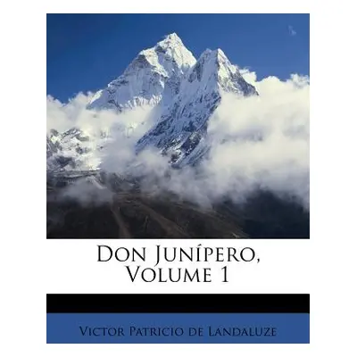 "Don Junpero, Volume 1" - "" ("Victor Patricio De Landaluze")