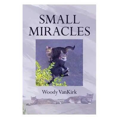 "Small Miracles" - "" ("Vankirk Woody")