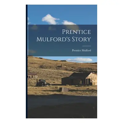 "Prentice Mulford's Story" - "" ("Mulford Prentice")