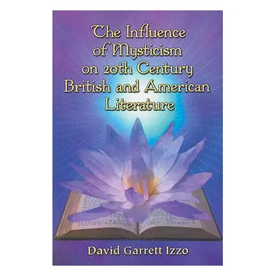 "The Influence of Mysticism on 20th Century British and American Literature" - "" ("Izzo David G