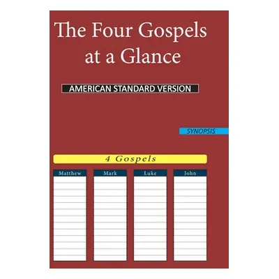 "The Four Gospels at a Glance: American Standard Version (Asv)" - "" ("American Standard Version