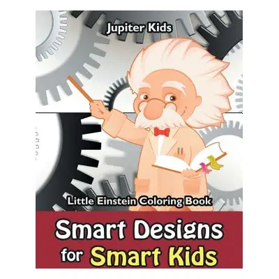 "Smart Designs for Smart Kids: Little Einstein Coloring Book" - "" ("Jupiter Kids")