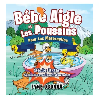 "Bb Aigle et Les Poussins Pour Les Maternelles" - "" ("Ogonor Fyne C.")