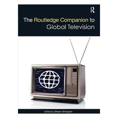 "The Routledge Companion to Global Television" - "" ("Shimpach Shawn")