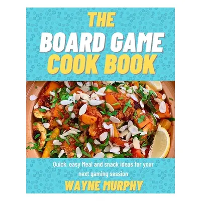 "The Board Game Cook Book" - "" ("Murphy Wayne")