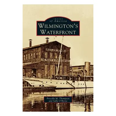 "Wilmington's Waterfront" - "" ("Thompson Priscilla M.")