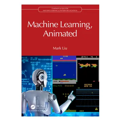 "Machine Learning, Animated" - "" ("Liu Mark")