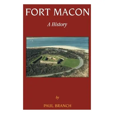 "Fort Macon: A History" - "" ("Branch Paul")