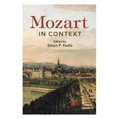 "Mozart in Context" - "" ("Keefe Simon P.")