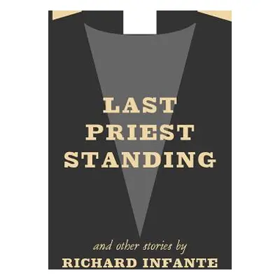 "Last Priest Standing and other stories" - "" ("Infante Richard")