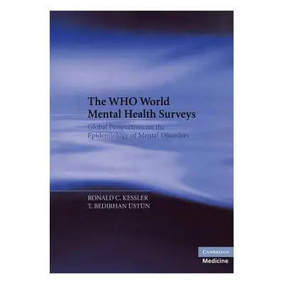 "The Who World Mental Health Surveys: Global Perspectives on the Epidemiology of Mental Disorder