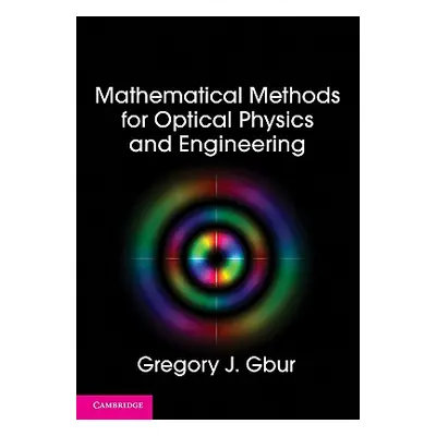 "Mathematical Methods for Optical Physics and Engineering" - "" ("Gbur Gregory J.")