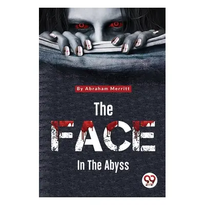 "The Face in the Abyss" - "" ("Merritt Abraham")