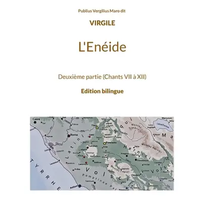 "L'Enide: Deuxime partie (Chants VII XII)" - "" ("Vergilius Maro Dit Virgile Publius")