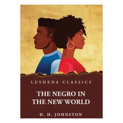 "The Negro in the New World" - "" ("Harry Hamilton Johnston")